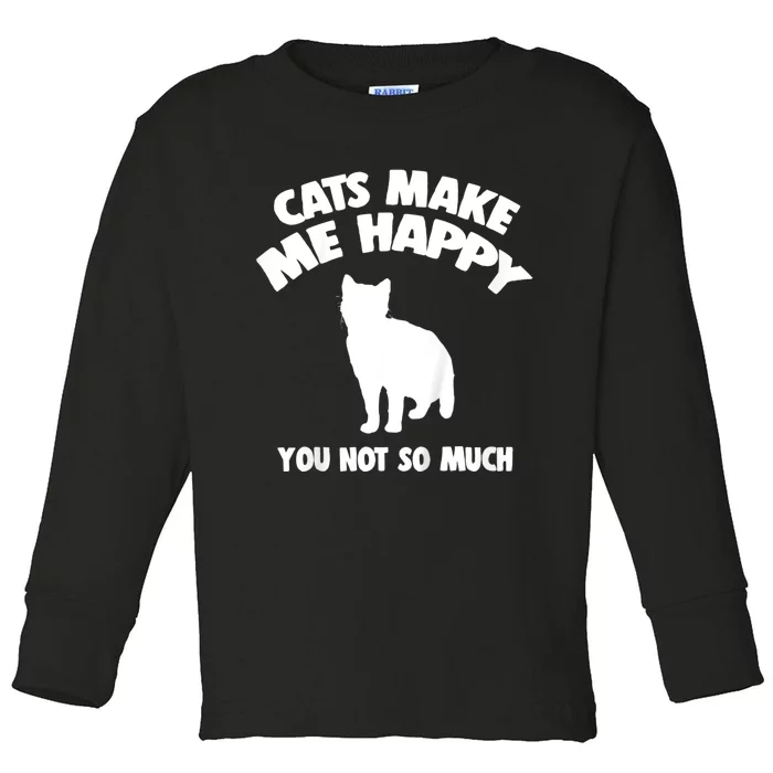 Cats Make Me Happy You Not So Much Toddler Long Sleeve Shirt