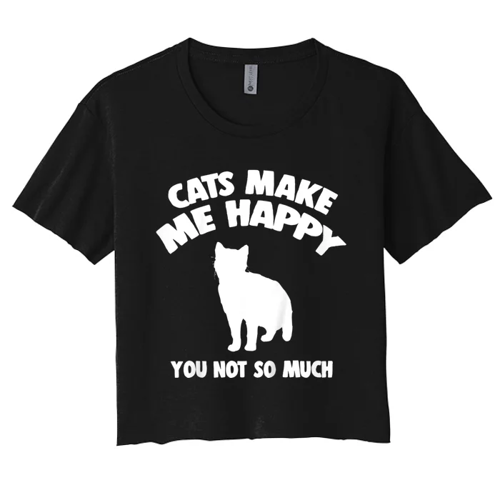 Cats Make Me Happy You Not So Much Women's Crop Top Tee