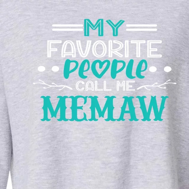 Cute Memaw My Favorite People Call Me Memaw Best Memaw Gift Cropped Pullover Crew