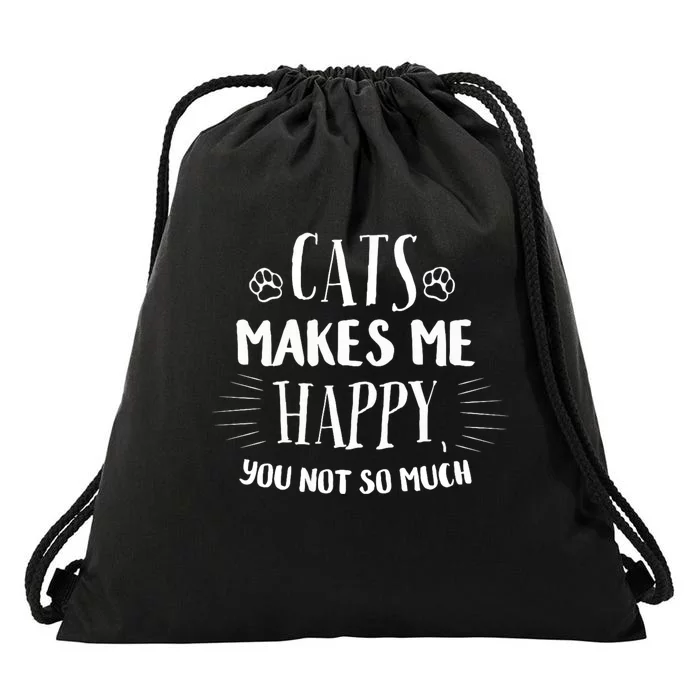 Cats Make Me Happy You Not So Much Drawstring Bag