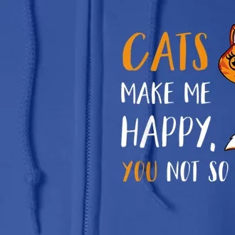 Cats Make Me Happy You Not So Much Full Zip Hoodie