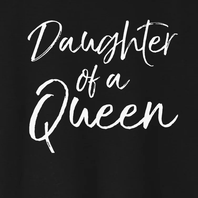 Cute Matching Mom & Daughter Gift Daughter of a Queen Women's Crop Top Tee