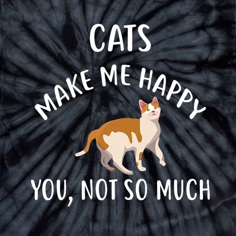 Cats Make Me Happy You Not So Much Tie-Dye T-Shirt