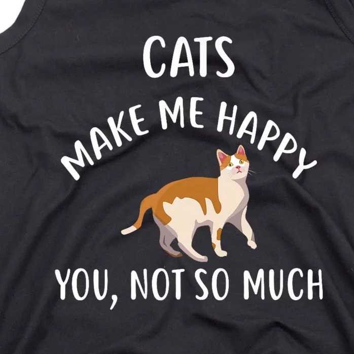 Cats Make Me Happy You Not So Much Tank Top