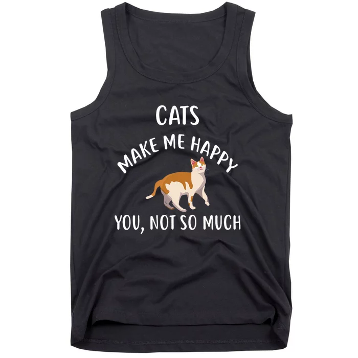 Cats Make Me Happy You Not So Much Tank Top