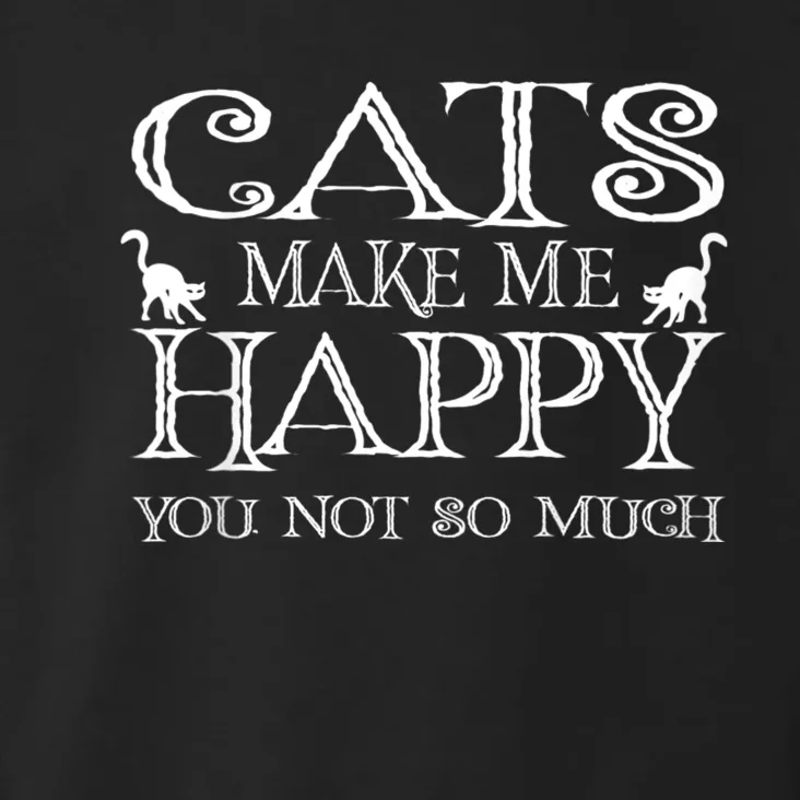 Cats Make Me Happy You Not So Much Toddler Hoodie