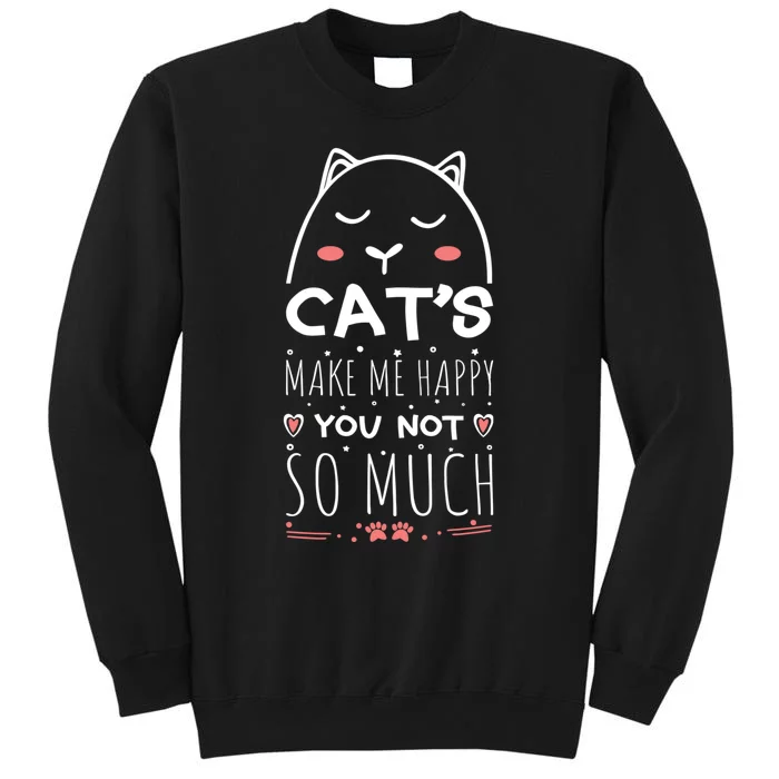 Cats Make Me Happy You Not So Much Sweatshirt