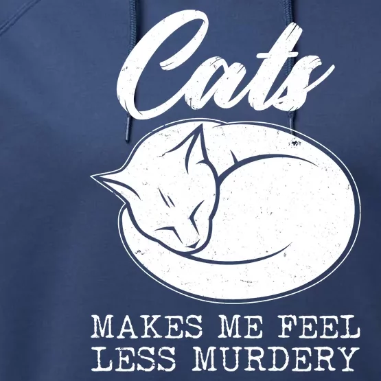 Cats Makes Me Feel Less Murdery Performance Fleece Hoodie