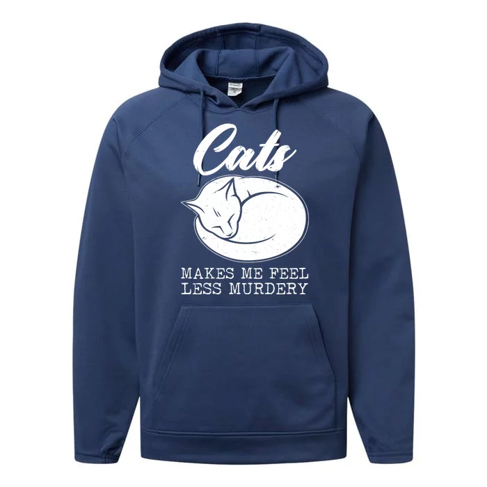 Cats Makes Me Feel Less Murdery Performance Fleece Hoodie