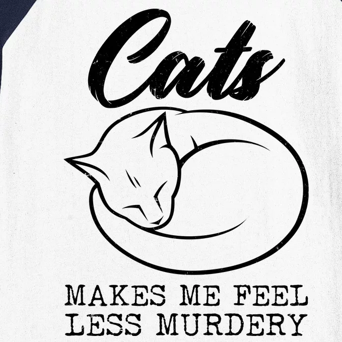 Cats Makes Me Feel Less Murdery Baseball Sleeve Shirt