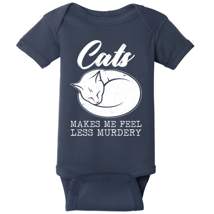 Cats Makes Me Feel Less Murdery Baby Bodysuit