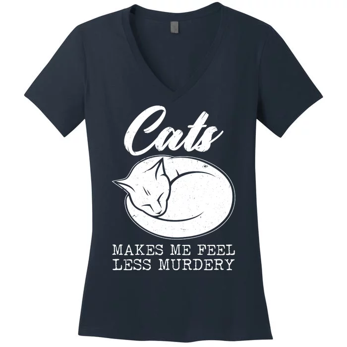 Cats Makes Me Feel Less Murdery Women's V-Neck T-Shirt