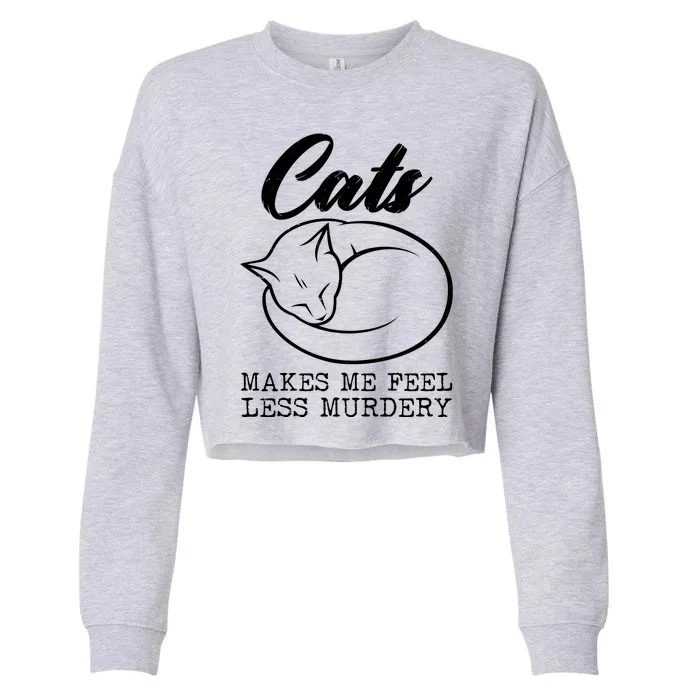 Cats Makes Me Feel Less Murdery Cropped Pullover Crew