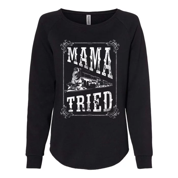 Country Music Mama Tried Redneck Outlaw Western Vintage Womens California Wash Sweatshirt