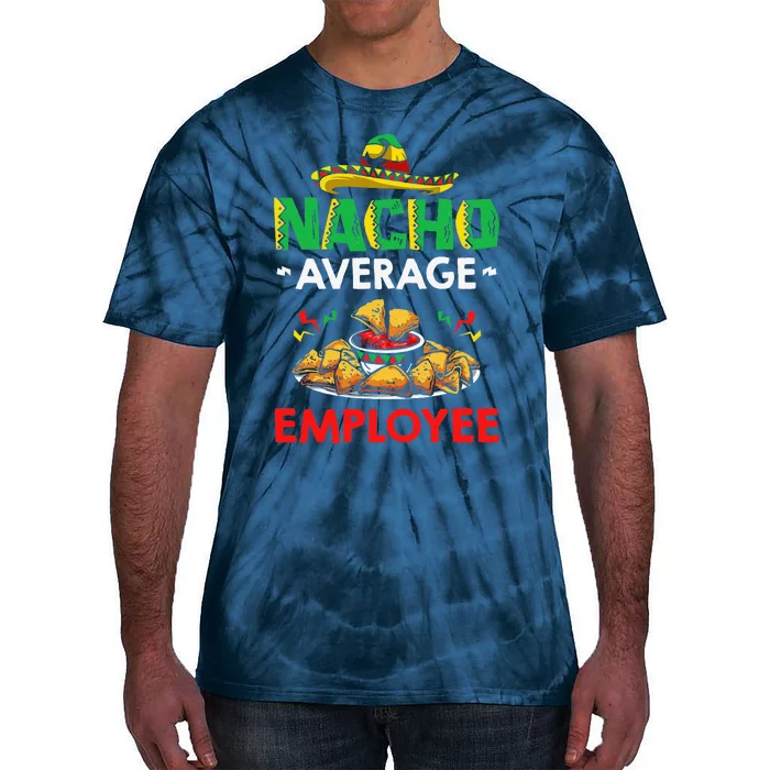 Cinco Mayo Mexican Worker 5 De Mayo Nacho Average Employee Tie-Dye T-Shirt