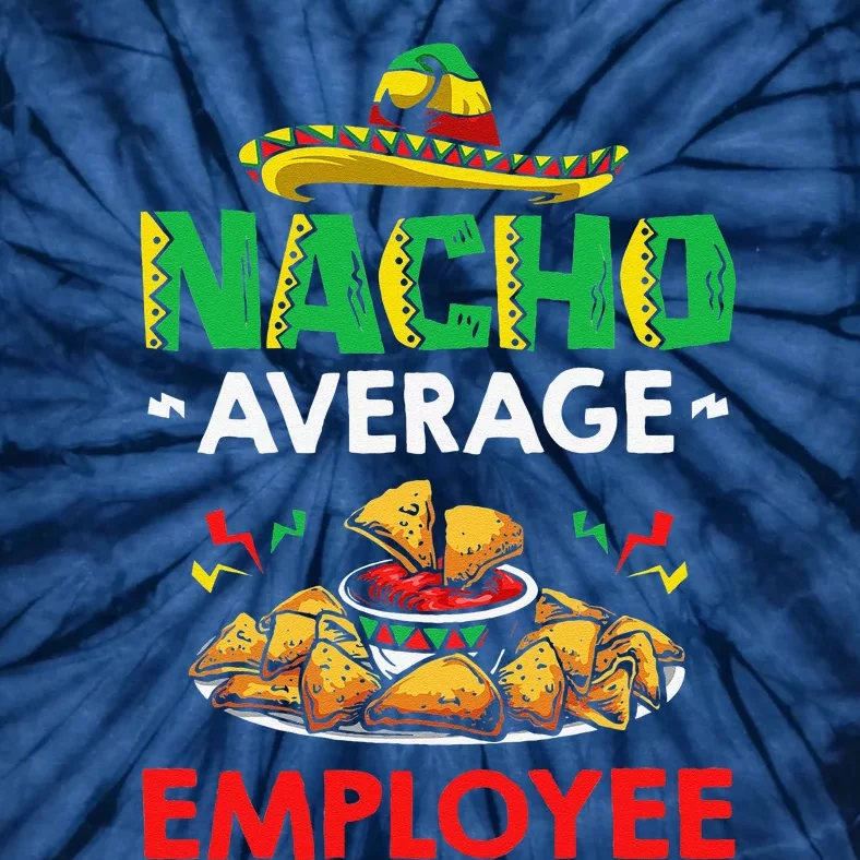 Cinco Mayo Mexican Worker 5 De Mayo Nacho Average Employee Tie-Dye T-Shirt