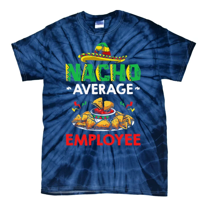 Cinco Mayo Mexican Worker 5 De Mayo Nacho Average Employee Tie-Dye T-Shirt