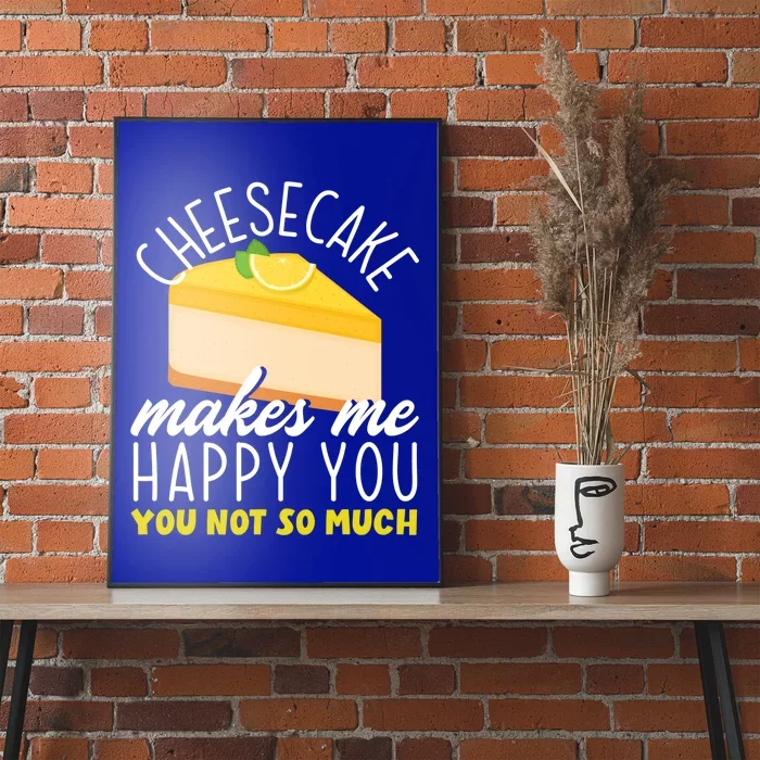 Cheesecake Makes Me Happy Cheese Cake Dessert Great Gift Poster