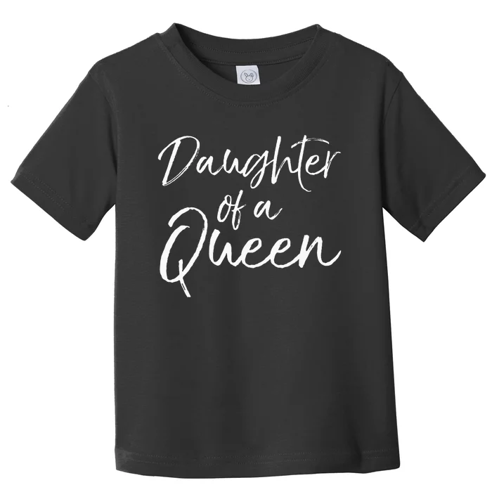 Cute Matching Mom & Daughter Gift Daughter Of A Queen Toddler T-Shirt