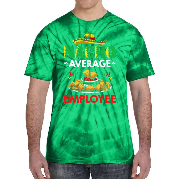 Cinco Mayo Mexican Worker 5 De Mayo Nacho Average Employee Tie-Dye T-Shirt