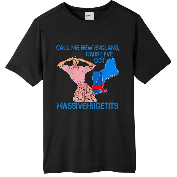 Call Me New England Cause I Got Massivehugetits ChromaSoft Performance T-Shirt