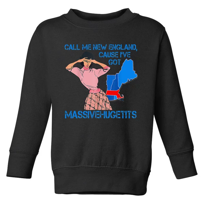 Call Me New England Cause I Got Massivehugetits Toddler Sweatshirt