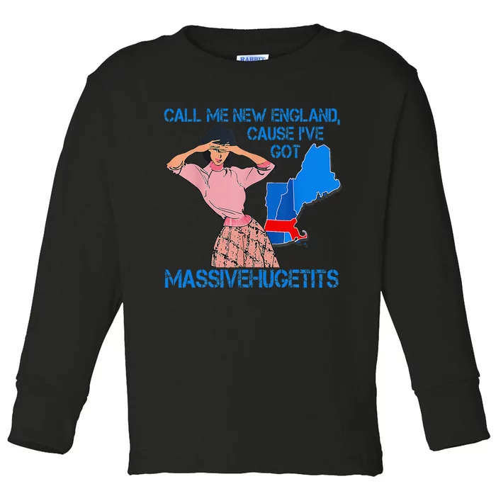 Call Me New England Cause I Got Massivehugetits Toddler Long Sleeve Shirt