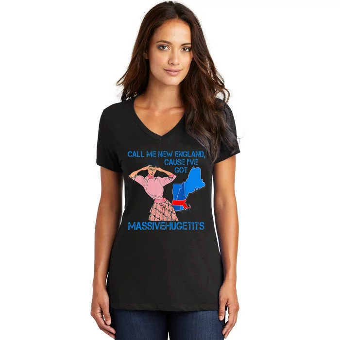 Call Me New England Cause I Got Massivehugetits Women's V-Neck T-Shirt