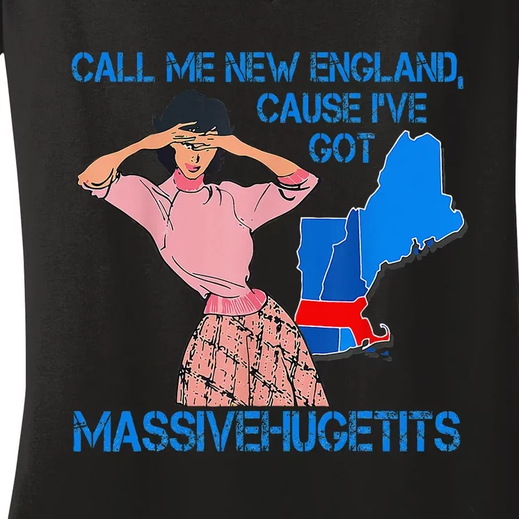 Call Me New England Cause I Got Massivehugetits Women's V-Neck T-Shirt