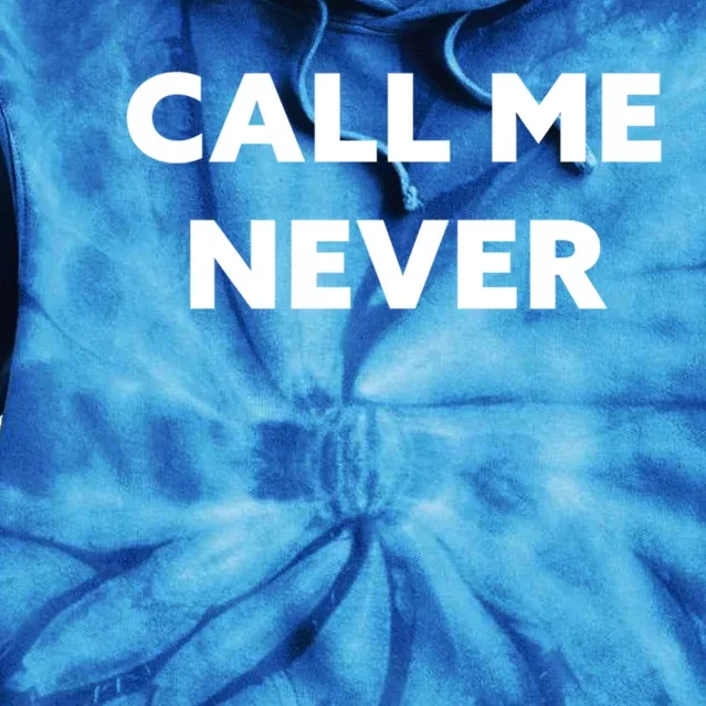 Call Me Never Gift Tie Dye Hoodie