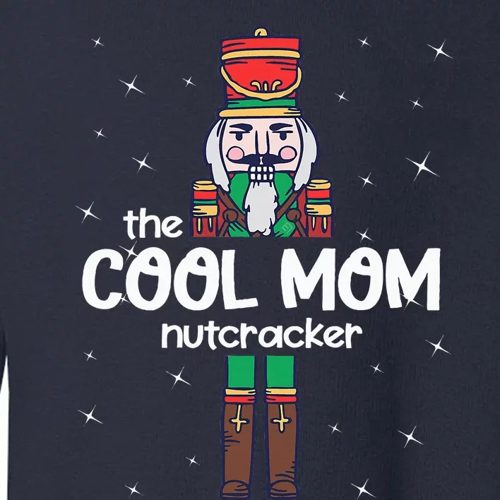 Cool Mom Nutcracker Family Matching Toddler Sweatshirt