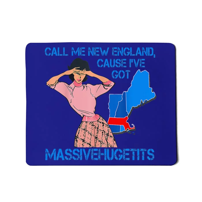 Call Me New England Cause I Got Massivehugetits Mousepad