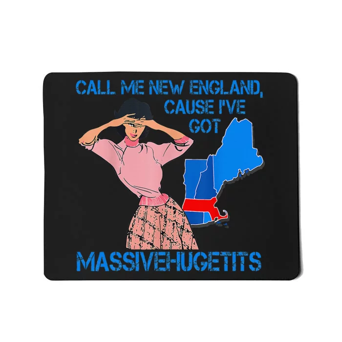 Call Me New England Cause I Got Massivehugetits Mousepad