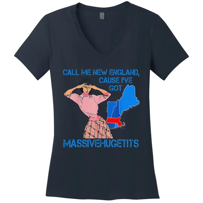 Call Me New England Cause I Got Massivehugetits Women's V-Neck T-Shirt