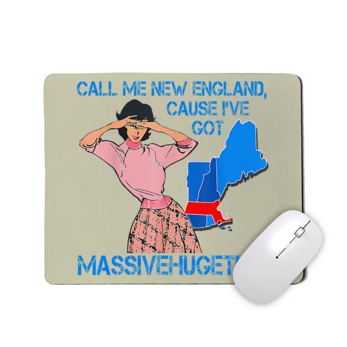 Call Me New England Cause I Got Massivehugetits Mousepad