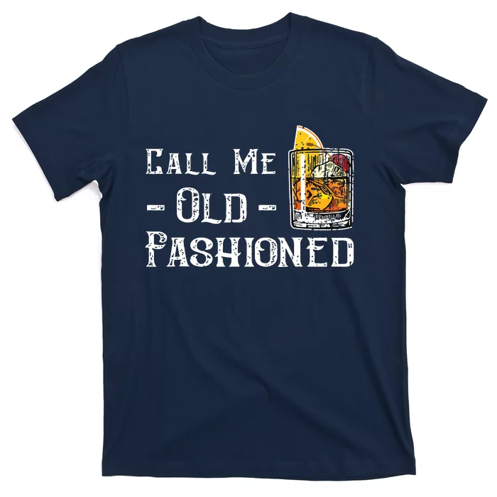 Call Me Old Fashioned Vintage Whiskey Lover Gift T-Shirt