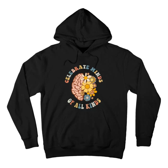 Celebrate Minds Of All Kinds Neurodiversity Autism Tall Hoodie