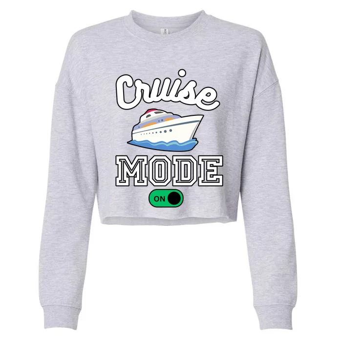 Cruise Mode On Ship Boat Vacation Funny Summer Vacation Gift Cropped Pullover Crew