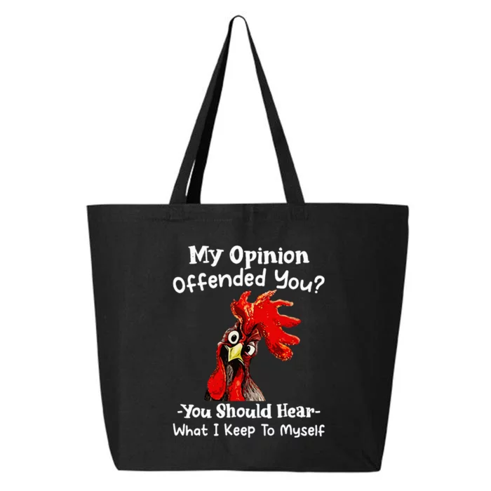 Chicken My Opinion Offended You You Should Hear What I Keep 25L Jumbo Tote