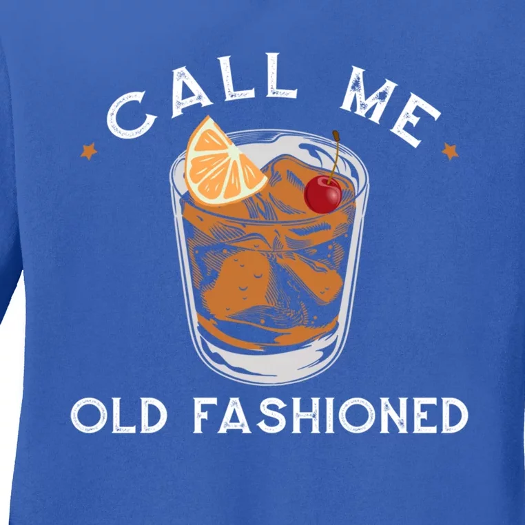 Call Me Old Fashioned Whiskey Ing Cocktail Bourbon Fan Gift Ladies Long Sleeve Shirt