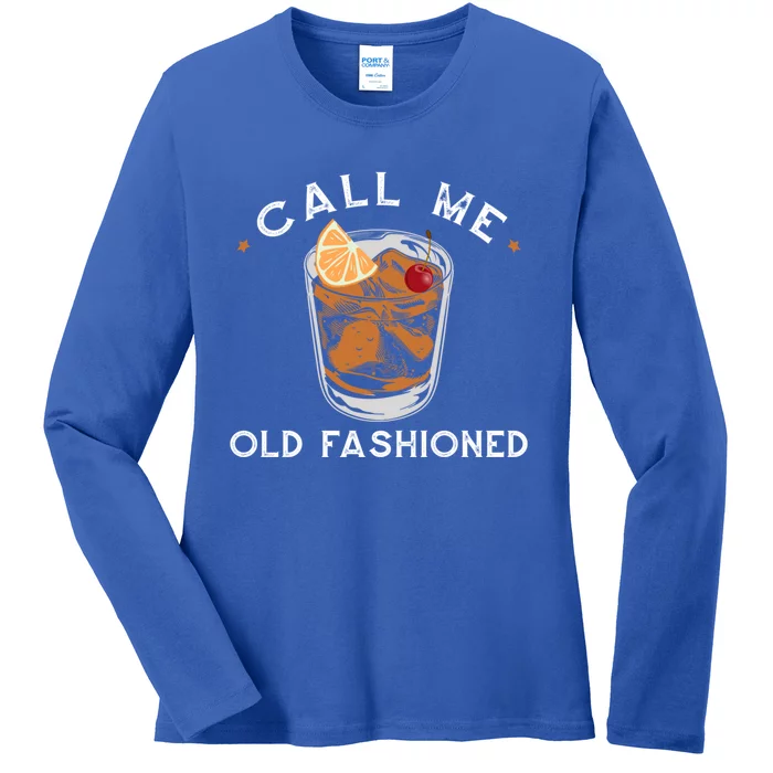 Call Me Old Fashioned Whiskey Ing Cocktail Bourbon Fan Gift Ladies Long Sleeve Shirt