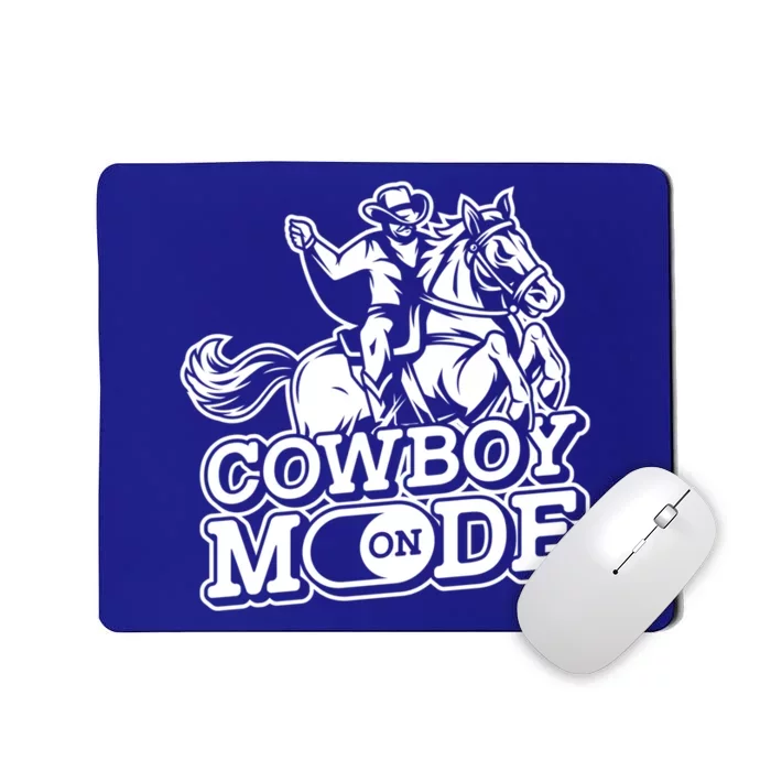 Cowboy Mode On Great Gift Horse Western Bull Rodeo Cowboy Great Gift Mousepad