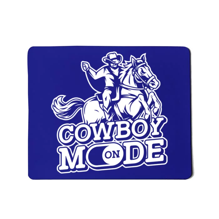 Cowboy Mode On Great Gift Horse Western Bull Rodeo Cowboy Great Gift Mousepad