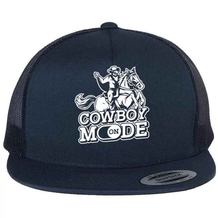 Cowboy Mode On Great Gift Horse Western Bull Rodeo Cowboy Great Gift Flat Bill Trucker Hat