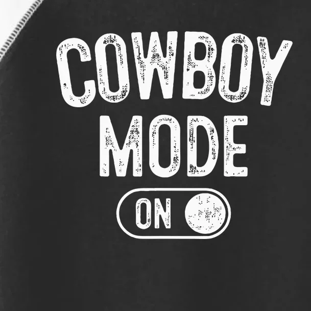 Cowboy Mode On Costume Funny Farmer Rodeo Gift Rancher Toddler Fine Jersey T-Shirt