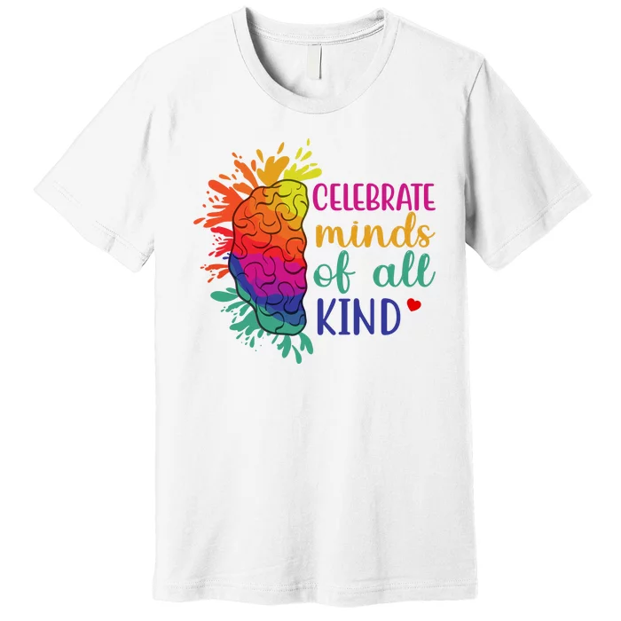 Celebrate Minds Of All Kind Neurodiversity Brain Premium T-Shirt