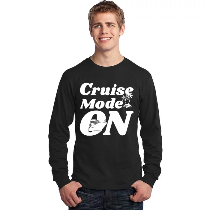 Cruise Mode On Cruising Tall Long Sleeve T-Shirt