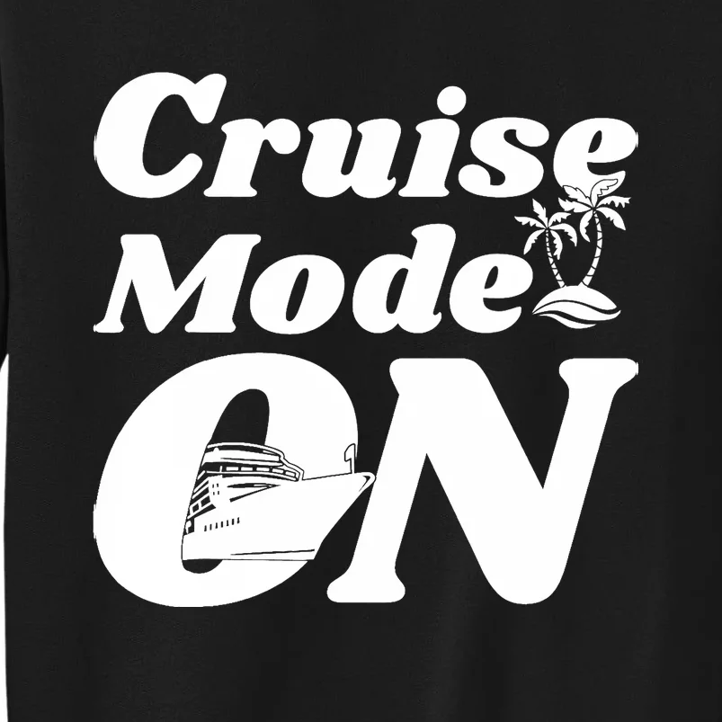 Cruise Mode On Cruising Tall Sweatshirt