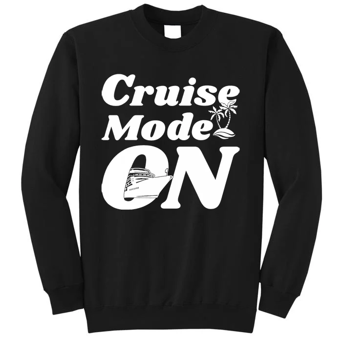 Cruise Mode On Cruising Tall Sweatshirt