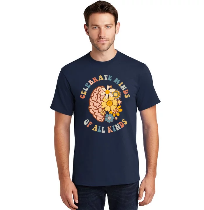 Celebrate Minds Of All Kinds Neurodiversity Autism Tall T-Shirt